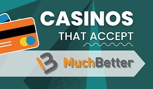 casinos that accept MuchBetter